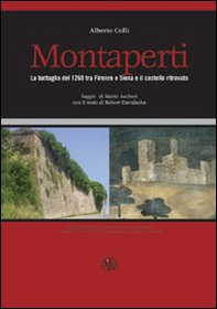 Montaperti. La battaglia del 1260 tra Firenze e Siena e il castello ritrovato - Librerie.coop
