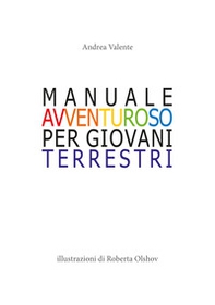 Manuale avventuroso per giovani terrestri - Librerie.coop