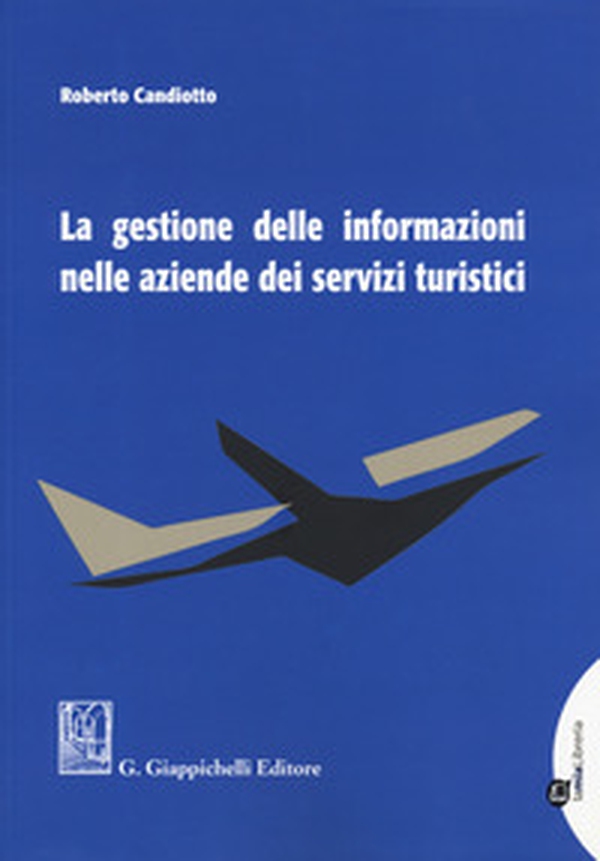 Gestione delle informazioni nelle aziende dei servizi turistici - Librerie.coop Gestione delle informazioni nelle aziende dei servizi turistici - Librerie.coop