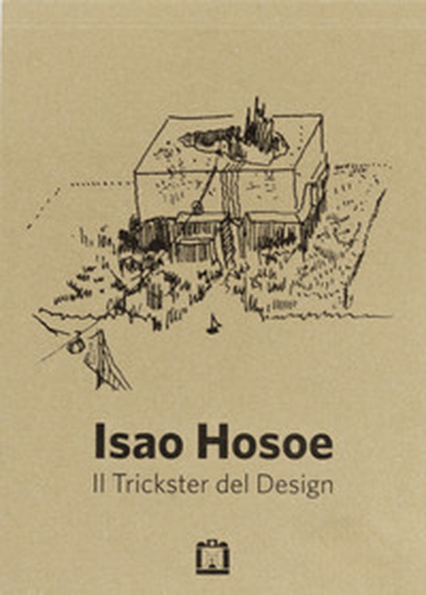 Isao Hosoe. Il trickster del design - Librerie.coop Isao Hosoe. Il trickster del design - Librerie.coop