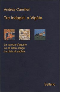 Tre indagini a Vigata: La vampa d'agosto-Le ali della sfinge-La pista di sabbia - Librerie.coop