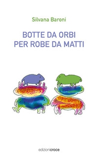 Botte da orbi per robe da matti - Librerie.coop