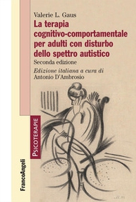 La terapia cognitivo-comportamentale per adulti con disturbo dello spettro autistico - Librerie.coop La terapia cognitivo-comportamentale per adulti con disturbo dello spettro autistico - Librerie.coop