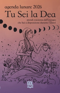 Tu sei la dea. Agenda lunare 2026. Prendi coscienza dell'energia che hai a disposizione durante l'anno! - Librerie.coop Tu sei la dea. Agenda lunare 2026. Prendi coscienza dell'energia che hai a disposizione durante l'anno! - Librerie.coop