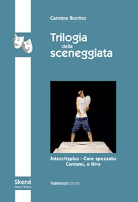 Trilogia della sceneggiata. Intercity - Core spezzato - Cantami, o Diva - Librerie.coop