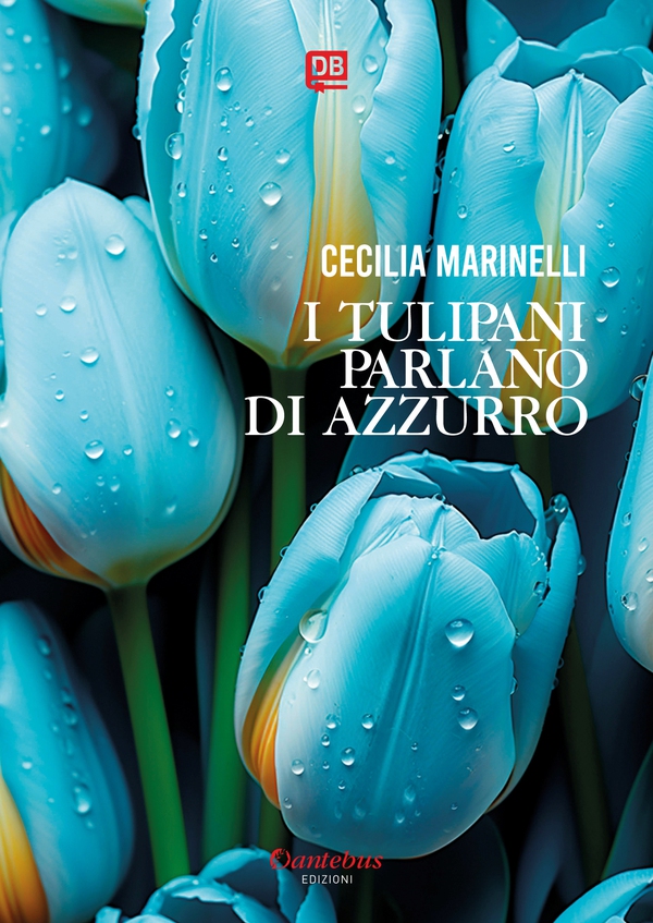 I tulipani parlano di azzurro - Librerie.coop I tulipani parlano di azzurro - Librerie.coop