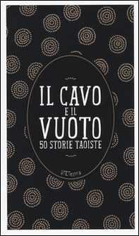 Il cavo e il vuoto. 50 storie taoiste - Librerie.coop