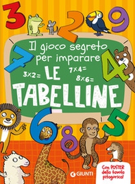 Il gioco segreto per imparare le tabelline - Librerie.coop