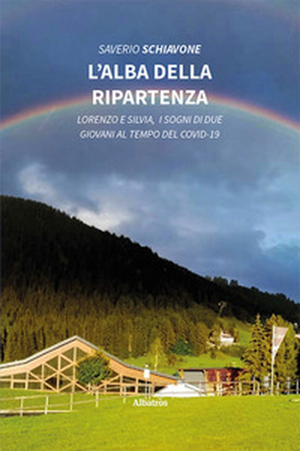 L'alba della ripartenza. Lorenzo e Silvia, i sogni di due giovani al tempo del covid-19 - Librerie.coop L'alba della ripartenza. Lorenzo e Silvia, i sogni di due giovani al tempo del covid-19 - Librerie.coop