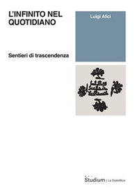 L'infinito nel quotidiano. Sentieri di trascendenza - Librerie.coop