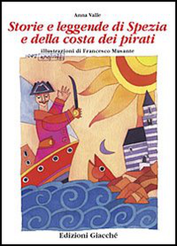 Storie e leggende di Spezia e della costa dei pirati - Librerie.coop Storie e leggende di Spezia e della costa dei pirati - Librerie.coop