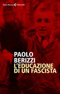 L'educazione di un fascista - Librerie.coop L'educazione di un fascista - Librerie.coop