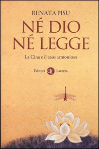 Né dio né legge. La Cina e il caos armonioso - Librerie.coop