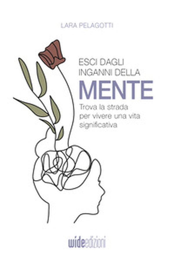 Esci dagli inganni della mente. Trova la strada per vivere una vita significativa - Librerie.coop Esci dagli inganni della mente. Trova la strada per vivere una vita significativa - Librerie.coop
