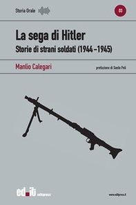 La sega di Hitler. Storie di strani soldati (1944-1945) - Librerie.coop La sega di Hitler. Storie di strani soldati (1944-1945) - Librerie.coop
