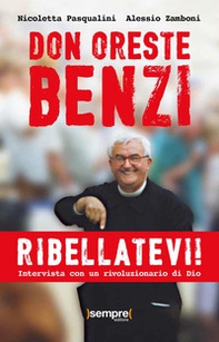Ribellatevi! Don Oreste Benzi. Intervista con un rivoluzionario di Dio - Librerie.coop Ribellatevi! Don Oreste Benzi. Intervista con un rivoluzionario di Dio - Librerie.coop