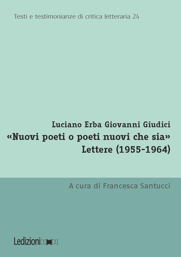 «Nuovi poeti o poeti nuovi che sia». Lettere (1955-1964). - Librerie.coop