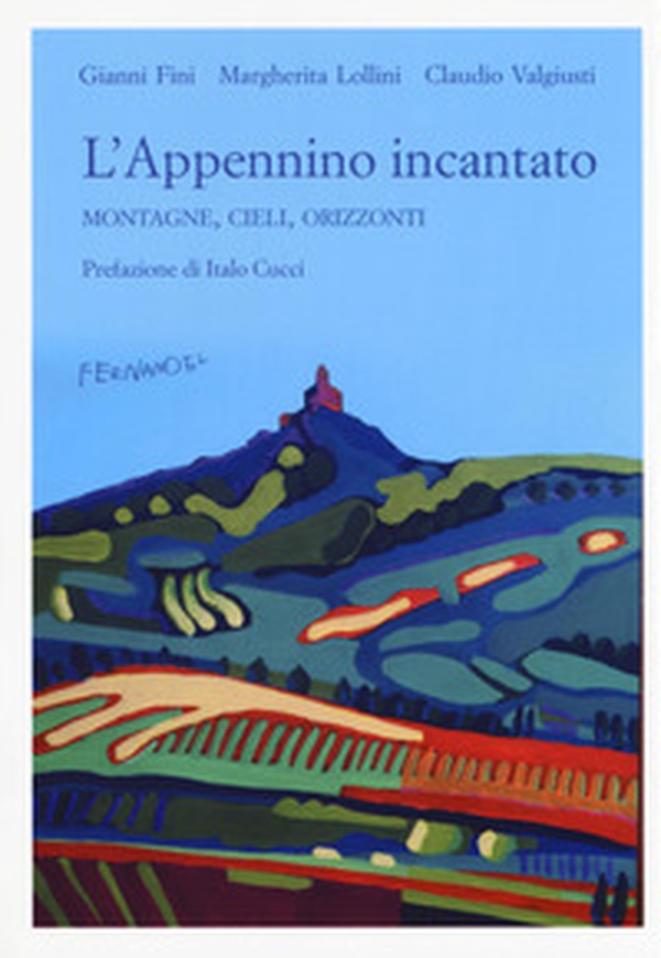 L'Appennino incantato. Montagne, cieli, orizzonti - Librerie.coop L'Appennino incantato. Montagne, cieli, orizzonti - Librerie.coop