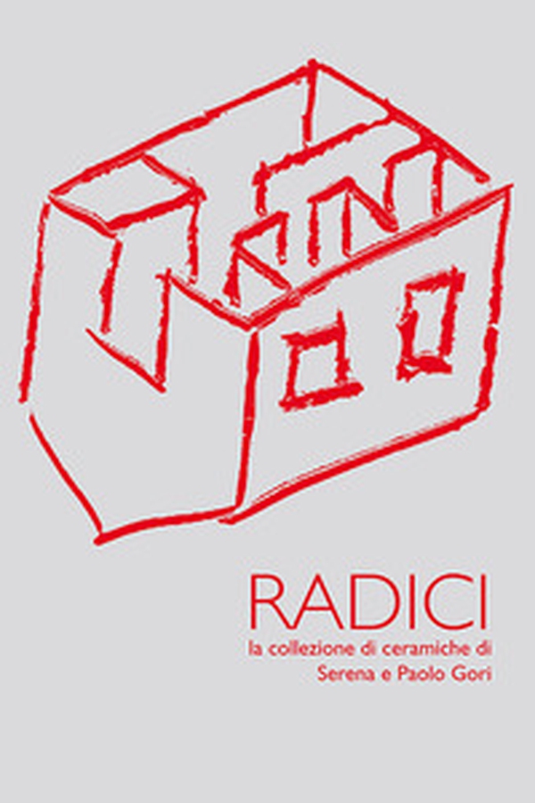Radici. La collezione di ceramiche di Serena e Paolo Gori - Librerie.coop