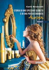 Storia di uno specchio segreto e di una poesia chiamata Aurora - Librerie.coop