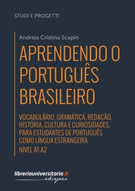 Aprendendo o português brasileiro. Manuale di portoghese brasiliano. A1-A2. Vocabulário, gramática, redação, história, cultura e curiosidades. Para estudantes de português como língua estrangeira - Librerie.coop