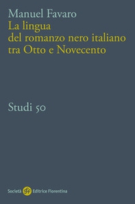 La lingua del romanzo nero italiano tra Otto e Novecento - Librerie.coop