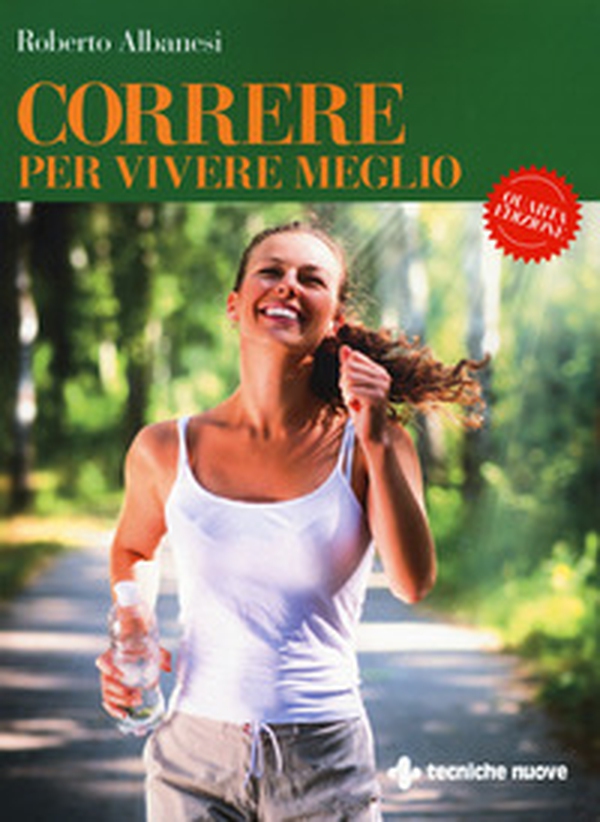 Correre per vivere meglio. Dal principiante all'agonista - Librerie.coop Correre per vivere meglio. Dal principiante all'agonista - Librerie.coop