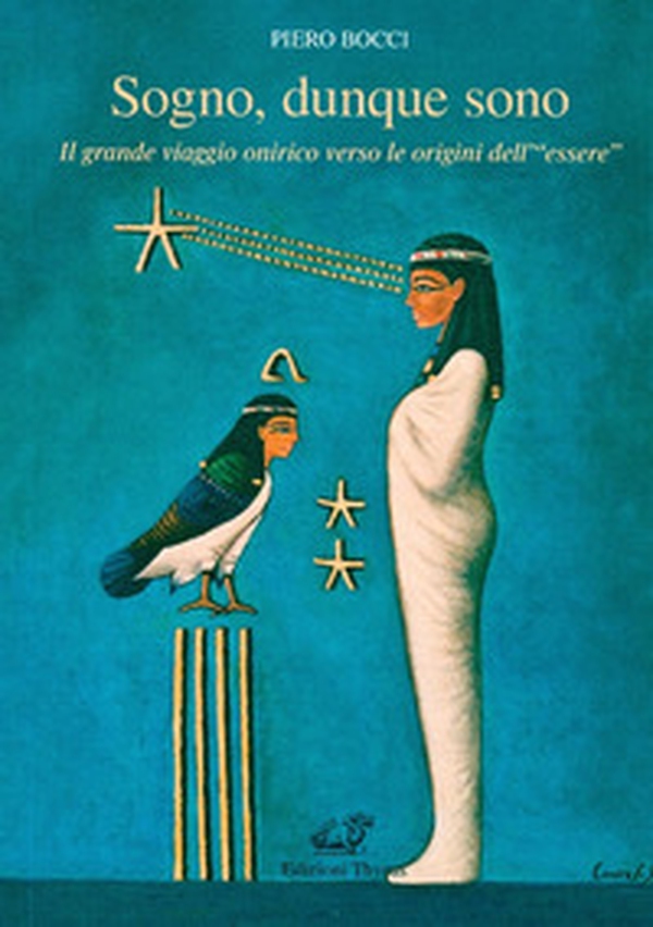 Sogno, dunque sono. Il grande viaggio onirico verso le origini dell'«essere» - Librerie.coop Sogno, dunque sono. Il grande viaggio onirico verso le origini dell'«essere» - Librerie.coop