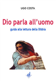 Dio parla all'uomo. Guida alla lettura della Bibbia - Librerie.coop Dio parla all'uomo. Guida alla lettura della Bibbia - Librerie.coop