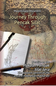 Journey through Pencak Silat. Treatise on Pukulan Pentjak Silat Sera, the western version of the ancient Indonesian martial art - Librerie.coop Journey through Pencak Silat. Treatise on Pukulan Pentjak Silat Sera, the western version of the ancient Indonesian martial art - Librerie.coop