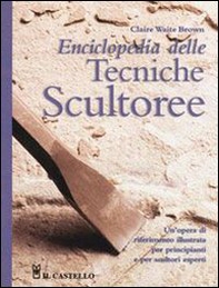 Enciclopedia delle tecniche scultoree - Librerie.coop