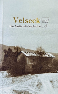 Velseck. Ein ansitz mit geschichte - Librerie.coop