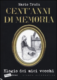 Cent'anni di memoria. Elogio dei miei vecchi - Librerie.coop