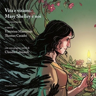 Vita e visioni. Mary Shelley e noi - Librerie.coop Vita e visioni. Mary Shelley e noi - Librerie.coop