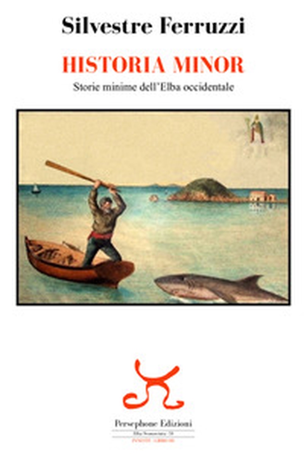 Historia minor. Storie minime dell'Elba occidentale - Librerie.coop Historia minor. Storie minime dell'Elba occidentale - Librerie.coop