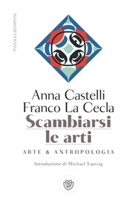 Scambiarsi le arti. Arte & antropologia - Librerie.coop