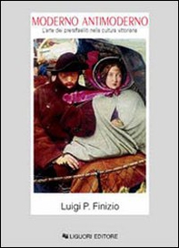 Moderno antimoderno. L'arte dei preraffaelliti nella cultura vittoriana - Librerie.coop Moderno antimoderno. L'arte dei preraffaelliti nella cultura vittoriana - Librerie.coop