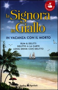 La signora in giallo. In vacanza con il morto: Rum & delitti-Delitto à la carte-Long drink con delitto - Librerie.coop