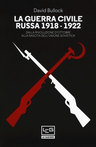 La guerra civile russa (1918-1922). Dalla Rivoluzione d'ottobre alla nascita dell'Unione sovietica - Librerie.coop