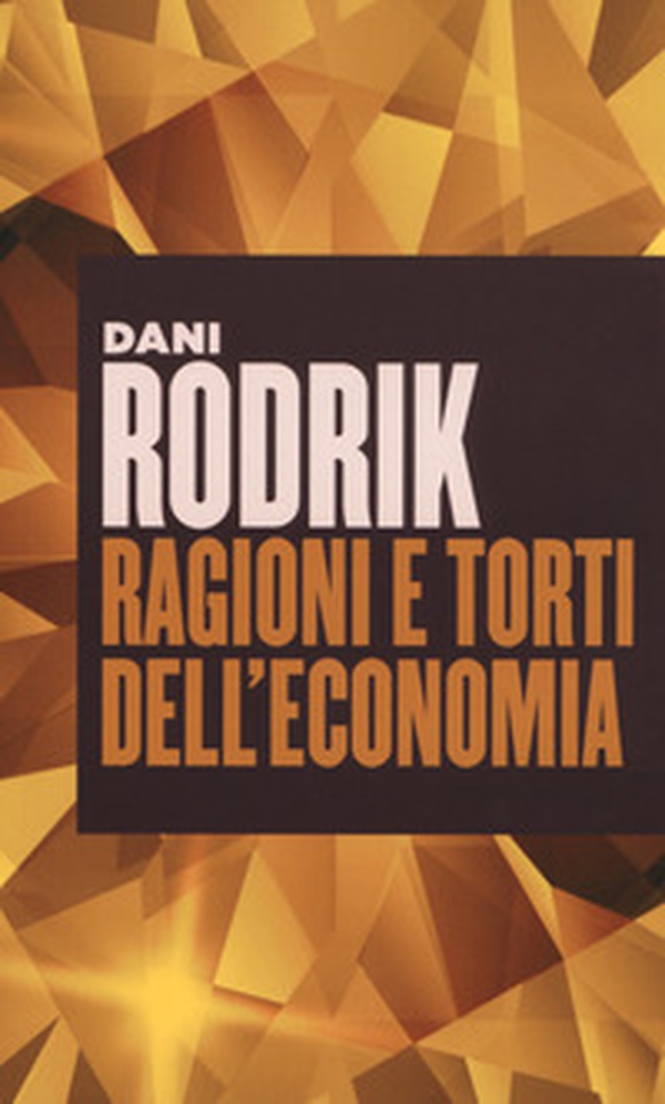 Ragioni e torti dell'economia - Librerie.coop Ragioni e torti dell'economia - Librerie.coop