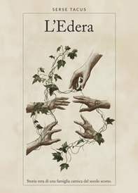 L'edera. Storia vera di una famiglia carnica del secolo scorso - Librerie.coop L'edera. Storia vera di una famiglia carnica del secolo scorso - Librerie.coop
