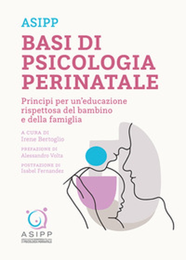 Basi di psicologia perinatale. Principi per un'educazione rispettosa del bambino e della famiglia - Librerie.coop