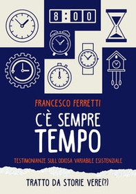 C'è sempre tempo. Testimonianze sull'odiosa variabile esistenziale - Librerie.coop