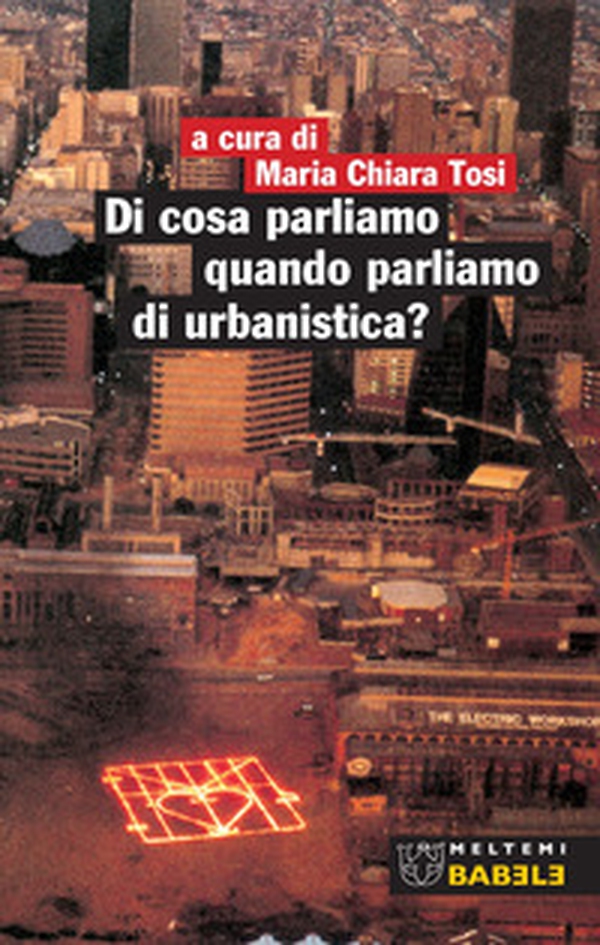 Di cosa parliamo quando parliamo di urbanistica? - Librerie.coop Di cosa parliamo quando parliamo di urbanistica? - Librerie.coop