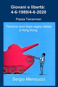 Giovani e libertà: 4-6-1989/4-6-2020. Piazza Tienanmen (Trentuno anni dopo veglia vietata a Hong Kong) - Librerie.coop