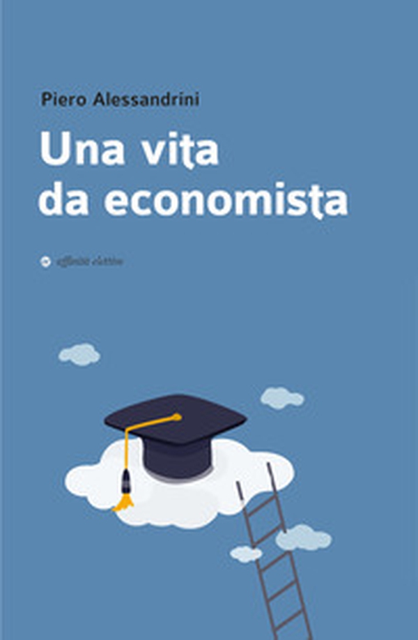 Una vita da economista - Librerie.coop Una vita da economista - Librerie.coop