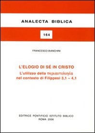 L'elogio di sé in Cristo. L'utilizzo della «periautologia» nel contesto dei Filippesi 3,1-4,1 - Librerie.coop