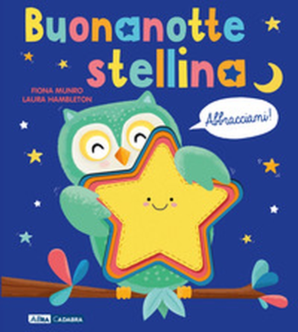 Buonanotte, stellina. Abbracciami - Librerie.coop Buonanotte, stellina. Abbracciami - Librerie.coop