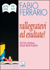 Rallegratevi ed esultate. Lectio divina sulle Beatitudini - Librerie.coop