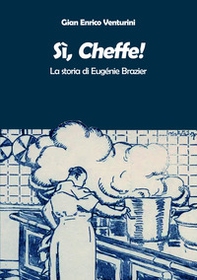 Sì, Cheffe! La storia di Eugénie Brazier - Librerie.coop